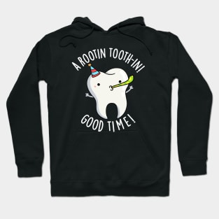 Rootin Toothin Good Time Funny Dental Tooth Pun Hoodie